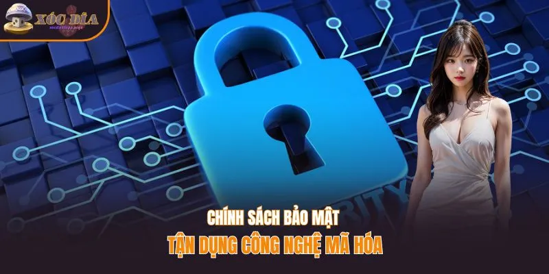 Chính sách bảo mật tận dụng công nghệ mã hóa
