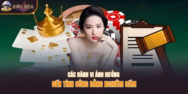 Các hành vi ảnh hưởng đến tính công bị bằng nghiêm cấm