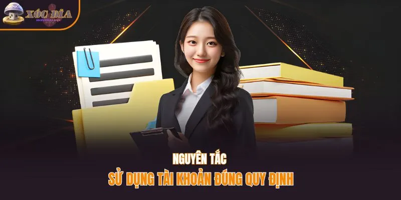 Nguyên tắc sử dụng tài khoản đúng quy định